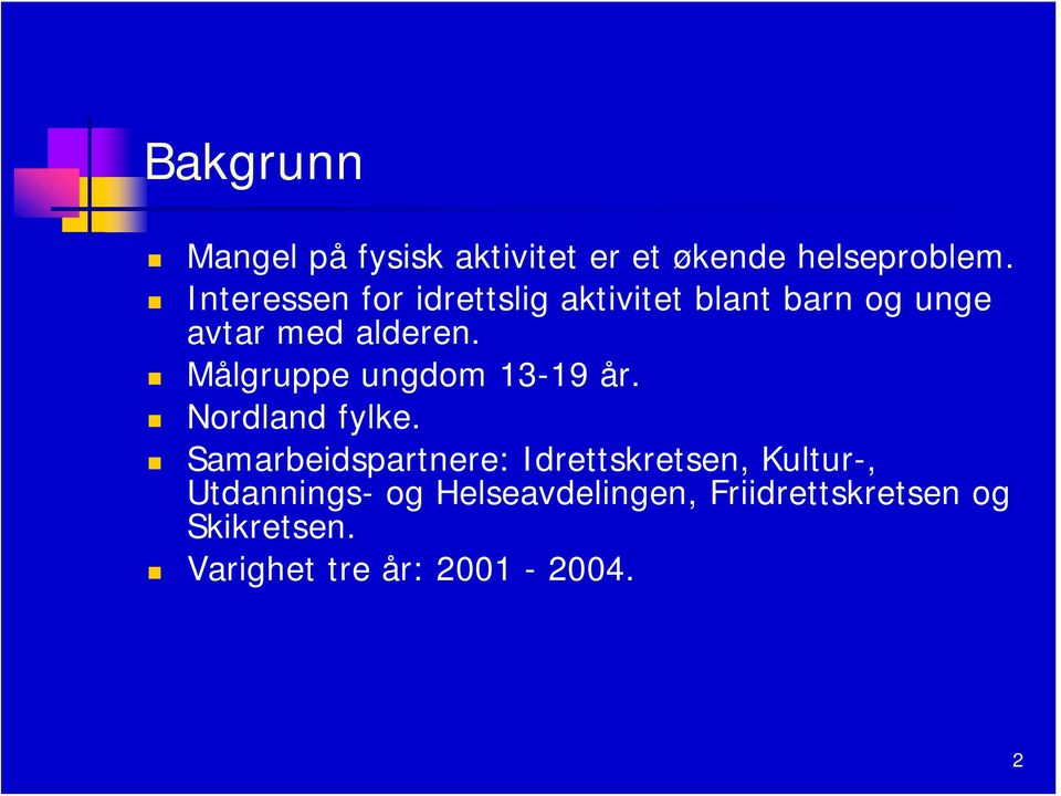 Målgruppe ungdom 3-9 år. Nordland fylke.