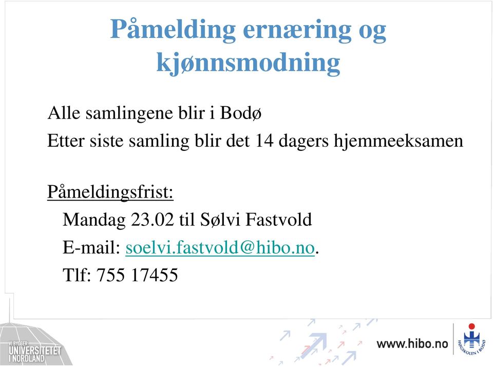 hjemmeeksamen Påmeldingsfrist: Mandag 23.