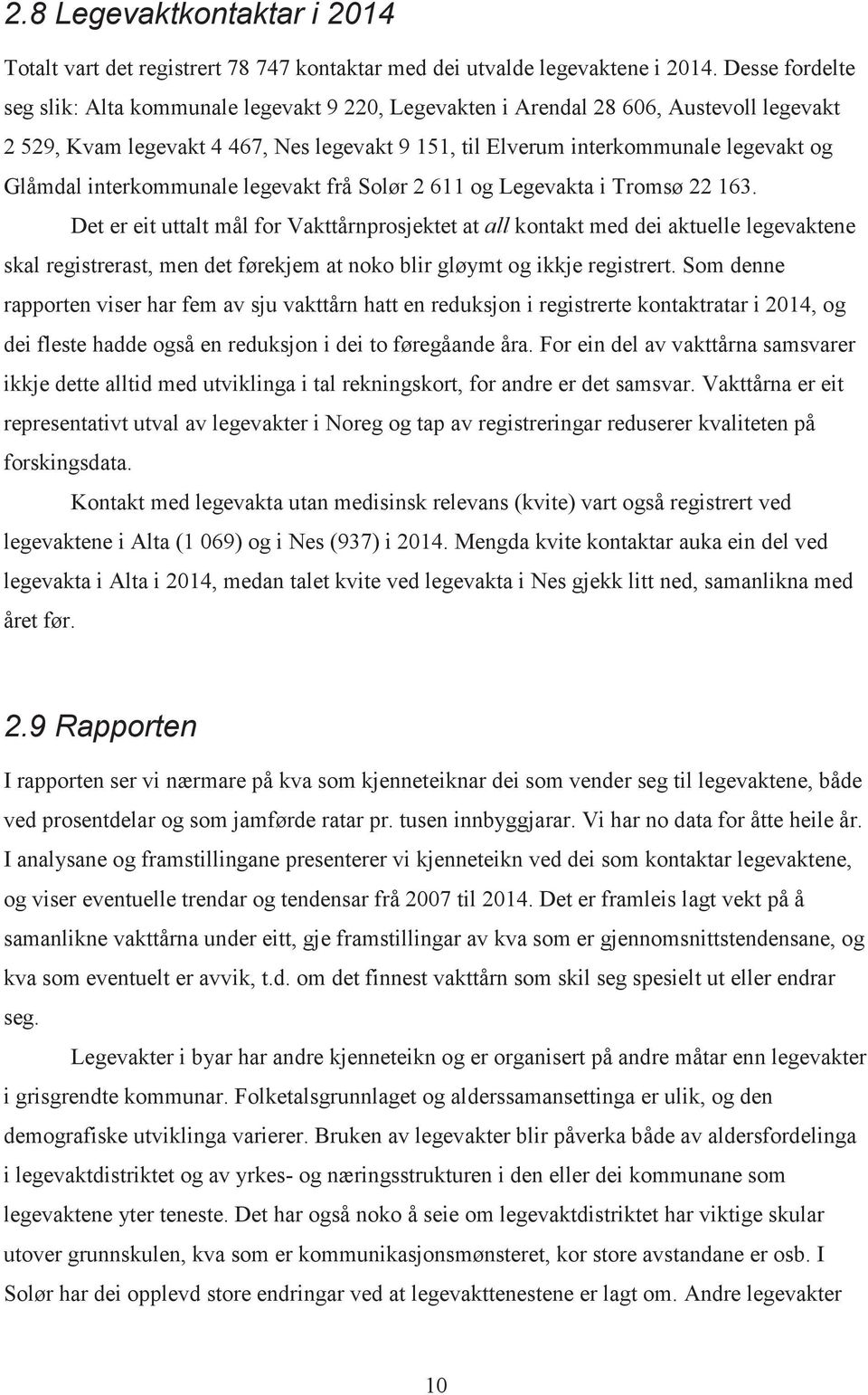 interkommunale legevakt frå Solør 2 611 og Legevakta i Tromsø 22 163.