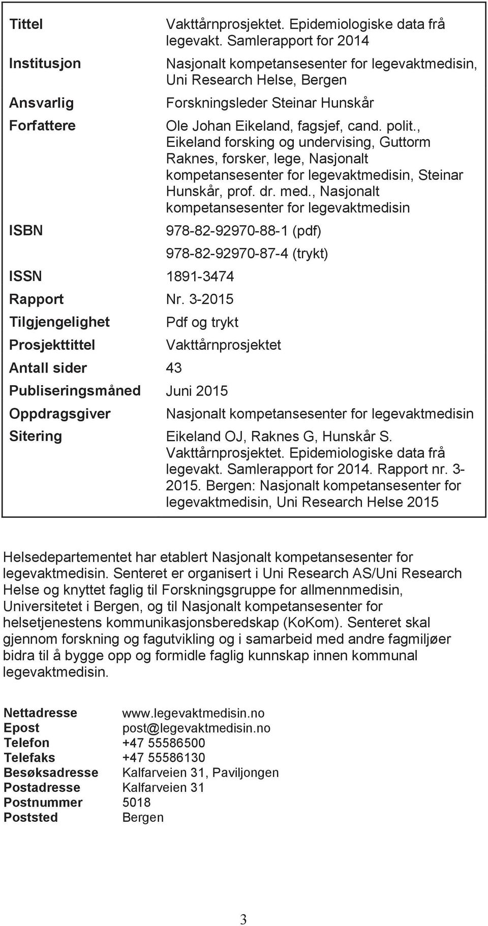 , Eikeland forsking og undervising, Guttorm Raknes, forsker, lege, Nasjonalt kompetansesenter for legevaktmedisin, Steinar Hunskår, prof. dr. med.