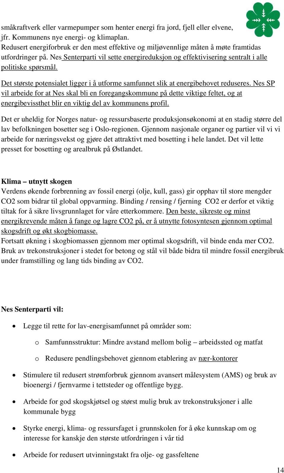 Det største potensialet ligger i å utforme samfunnet slik at energibehovet reduseres.