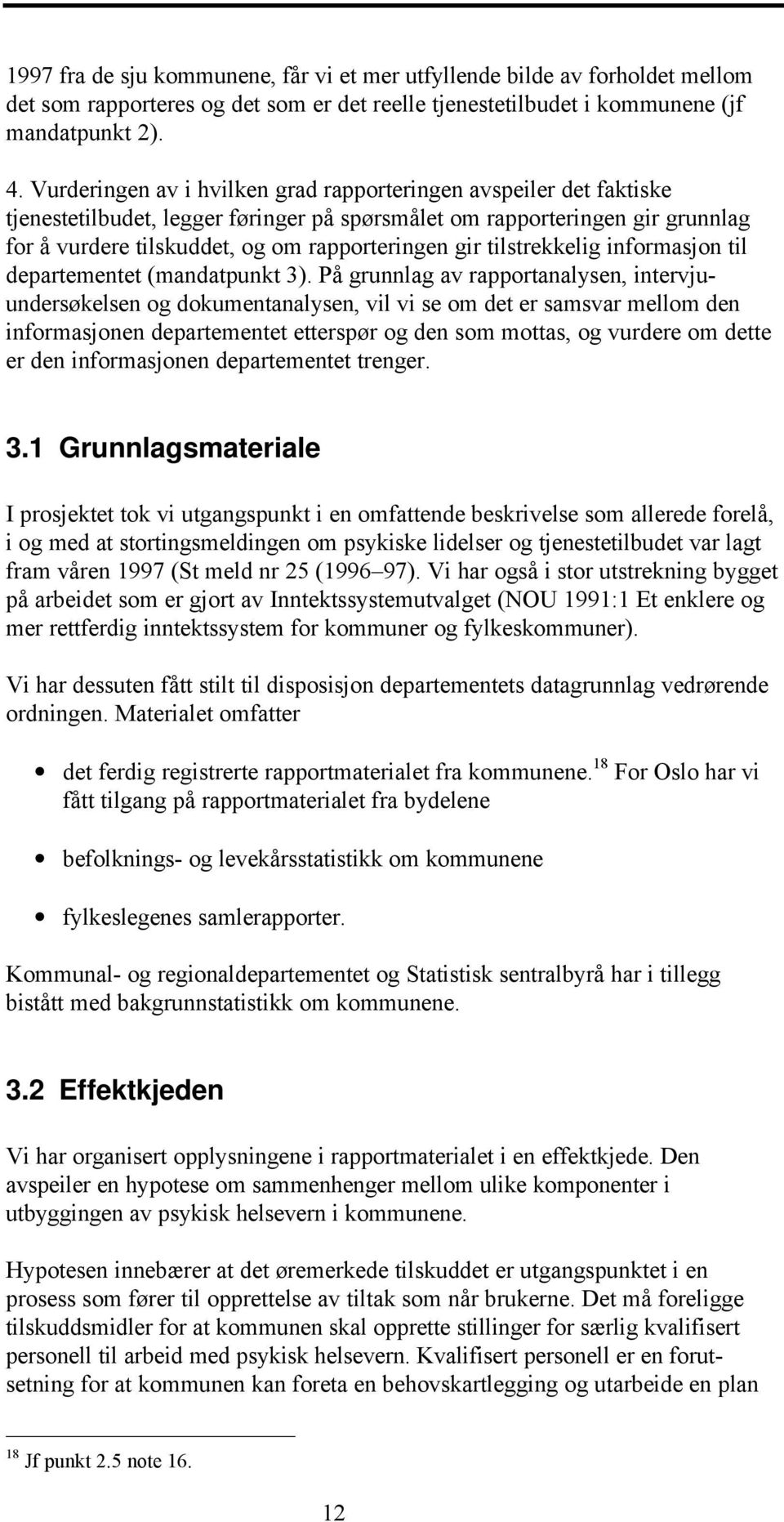 tilstrekkelig informasjon til departementet (mandatpunkt 3).