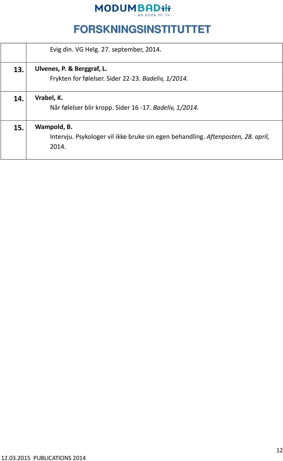 Når følelser blir kropp. Sider 16-17. Badeliv, 1/2014. 15. Wampold, B.