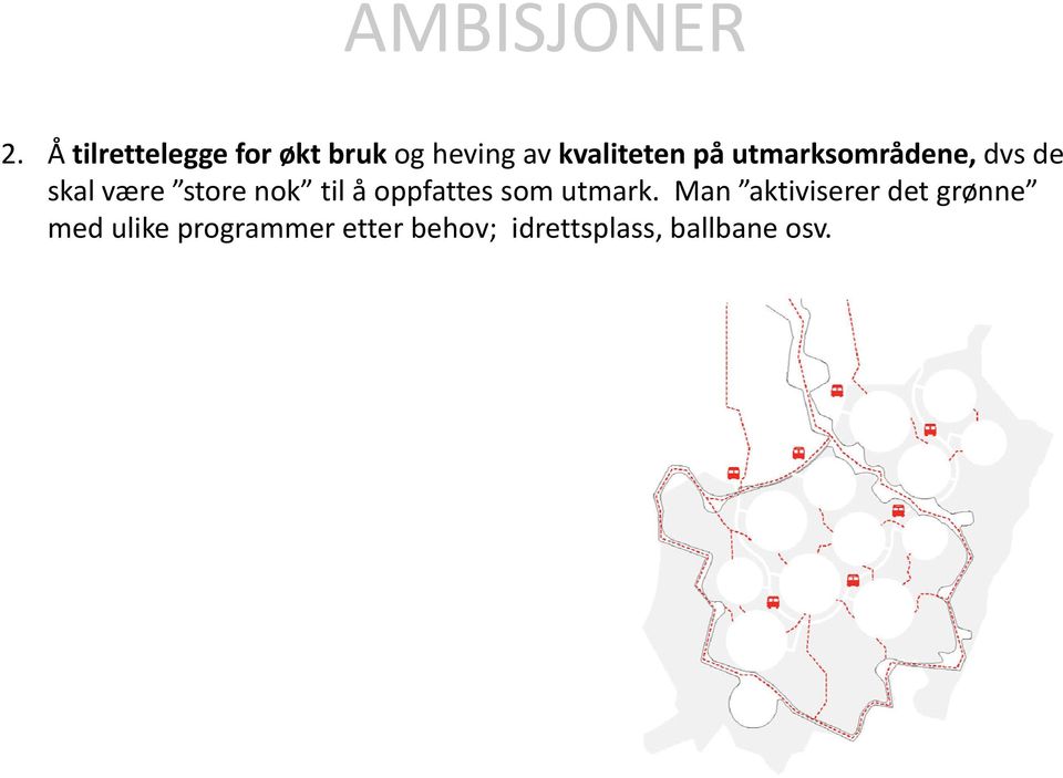 utmarksområdene, dvs de skal være store nok til å oppfattes som