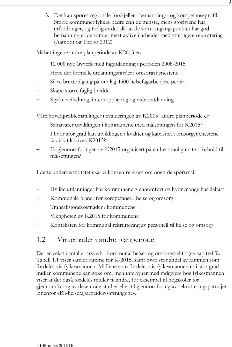 rekruttering (Aamodt og Tjerbo 2012).