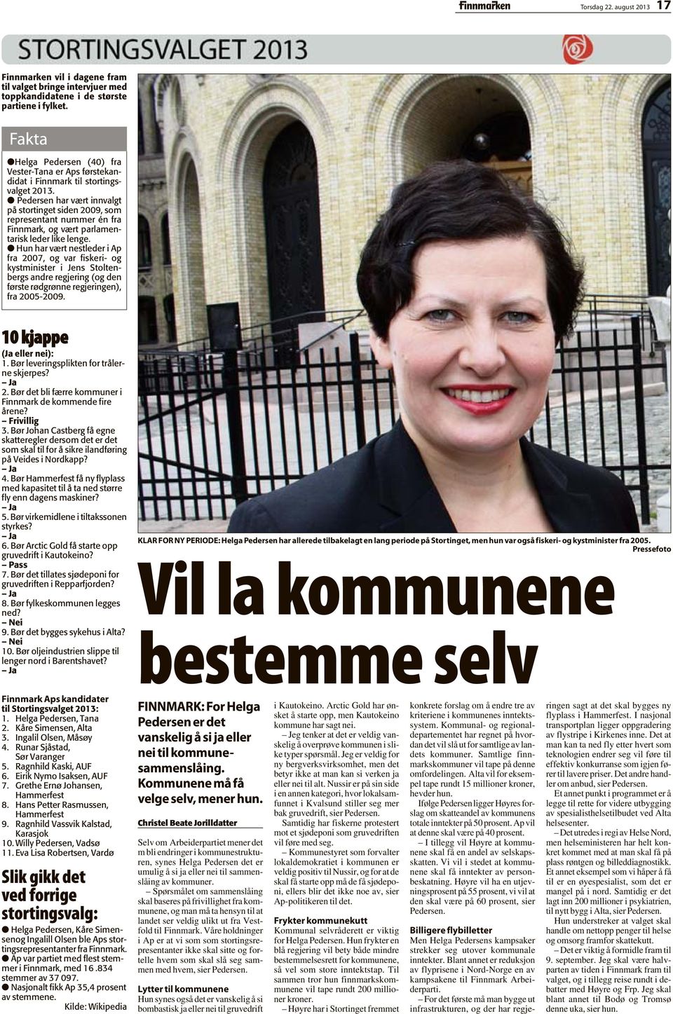 Pedersen har vært innvalgt på stortinget siden 2009, som representant nummer én fra Finnmark, og vært parlamentarisk leder like lenge.