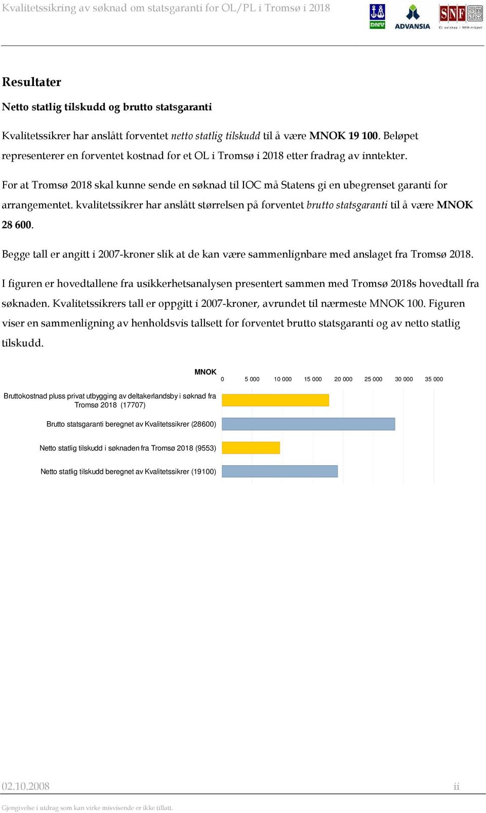 For at Tromsø 2018 skal kunne sende en søknad til IOC må Statens gi en ubegrenset garanti for arrangementet.