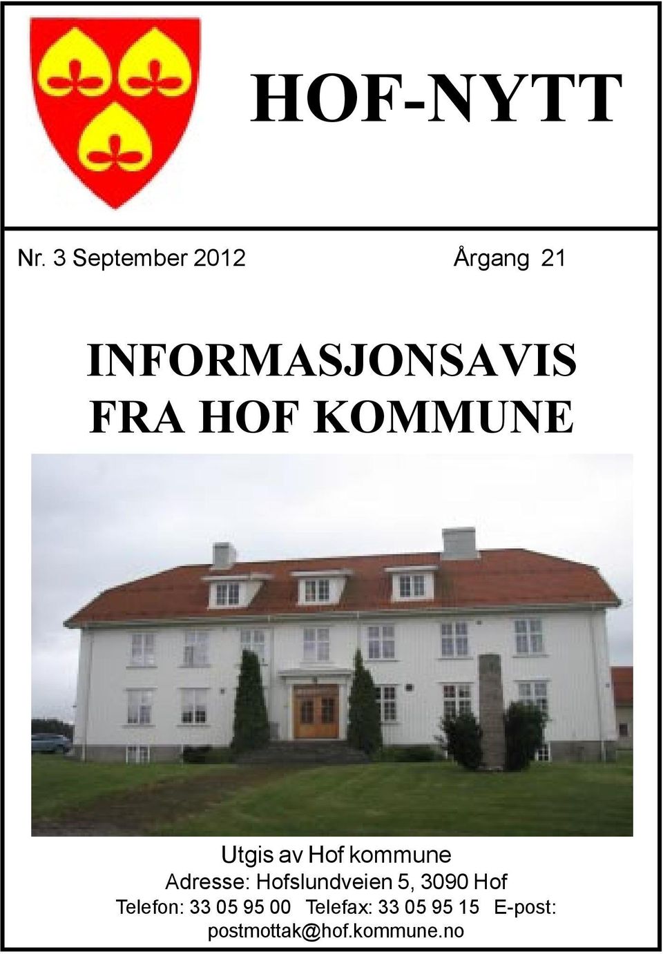 KOMMUNE Utgis av Hof kommune Adresse: Hofslundveien