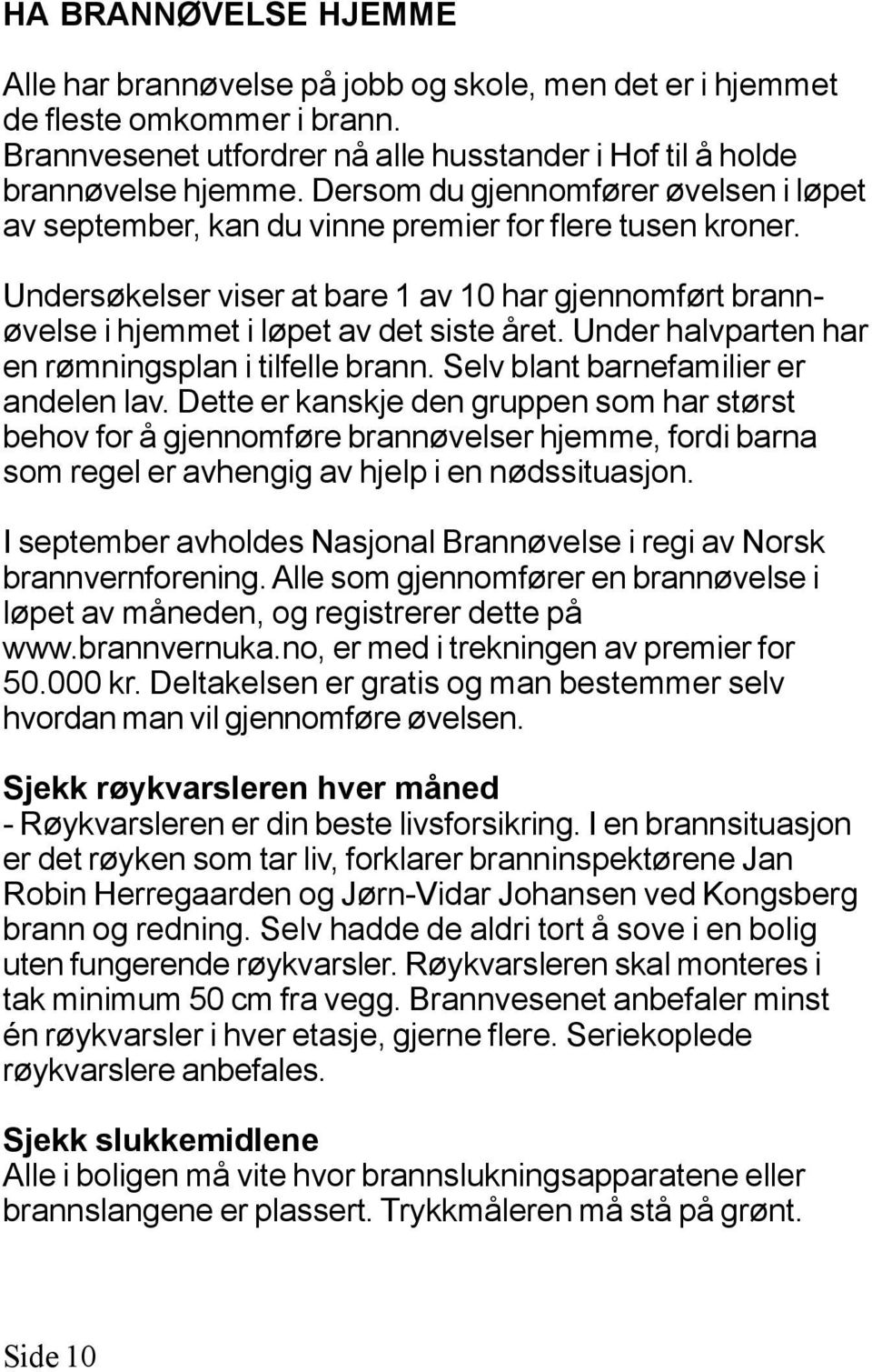 Under halvparten har en rømningsplan i tilfelle brann. Selv blant barnefamilier er andelen lav.