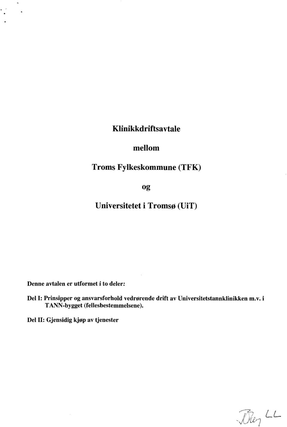 og ansvarsforhold vedrørende drift av Universitetstannklinikken m.v. i TANN-bygget (fellesbestemmelsene).