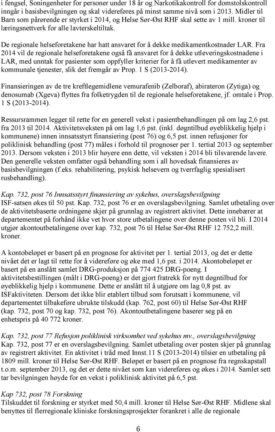 De regionale helseforetakene har hatt ansvaret for å dekke medikamentkostnader LAR.