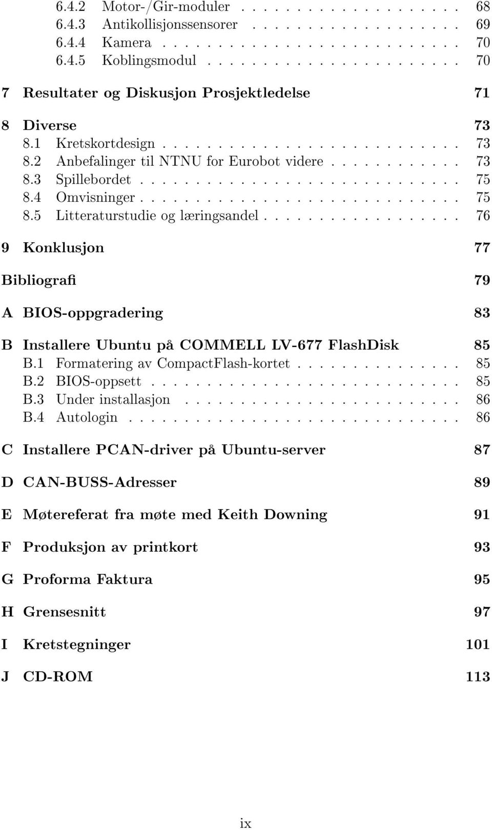 ............................ 75 8.4 Omvisninger............................. 75 8.5 Litteraturstudie og læringsandel.