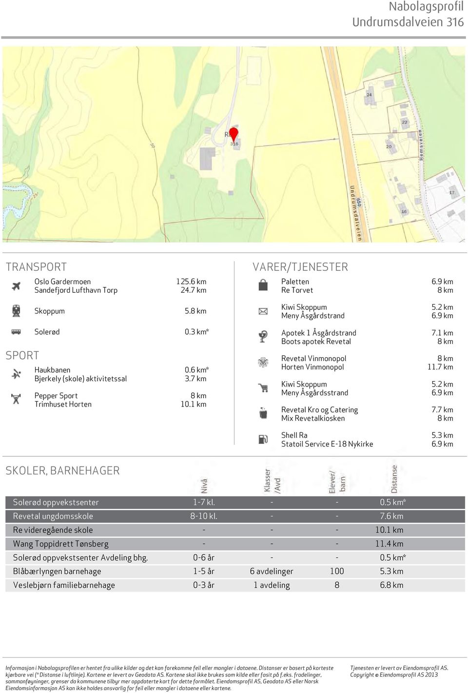 1 km Apotek 1 Åsgårdstrand Boots apotek Revetal Revetal Vinmonopol Horten Vinmonopol Kiwi Skoppum Meny Åsgårdsstrand Revetal Kro og Catering Mix Revetalkiosken 7.1 km 8 km 8 km 11.7 km 5.2 km 6.