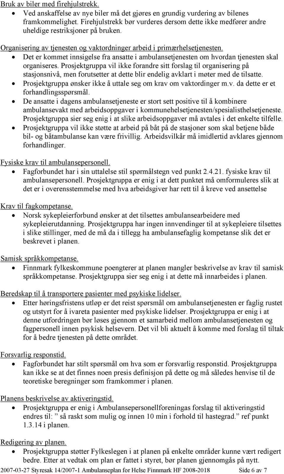 Det er kommet innsigelse fra ansatte i ambulansetjenesten om hvordan tjenesten skal organiseres.