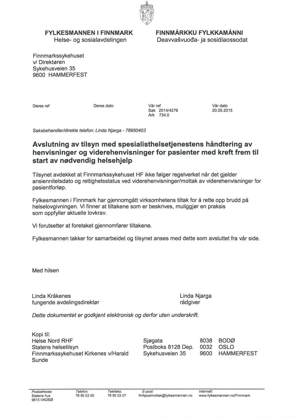 2015 Saksbehandler/direkte telefon: Linda Njarga - 78950403 Avslutning av tilsyn med spesialisthelsetjenestens håndtering av henvisninger og viderehenvisninger for pasienter med kreft frem til start