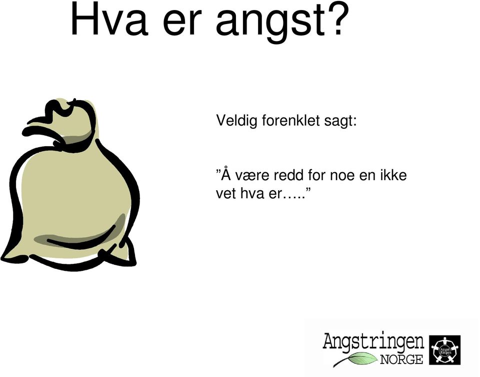 sagt: Å være redd