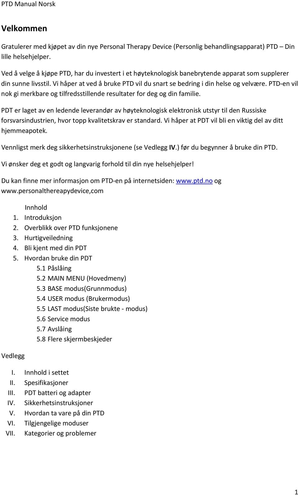 PTD en vil nok gi merkbare og tilfredsstillende resultater for deg og din familie.