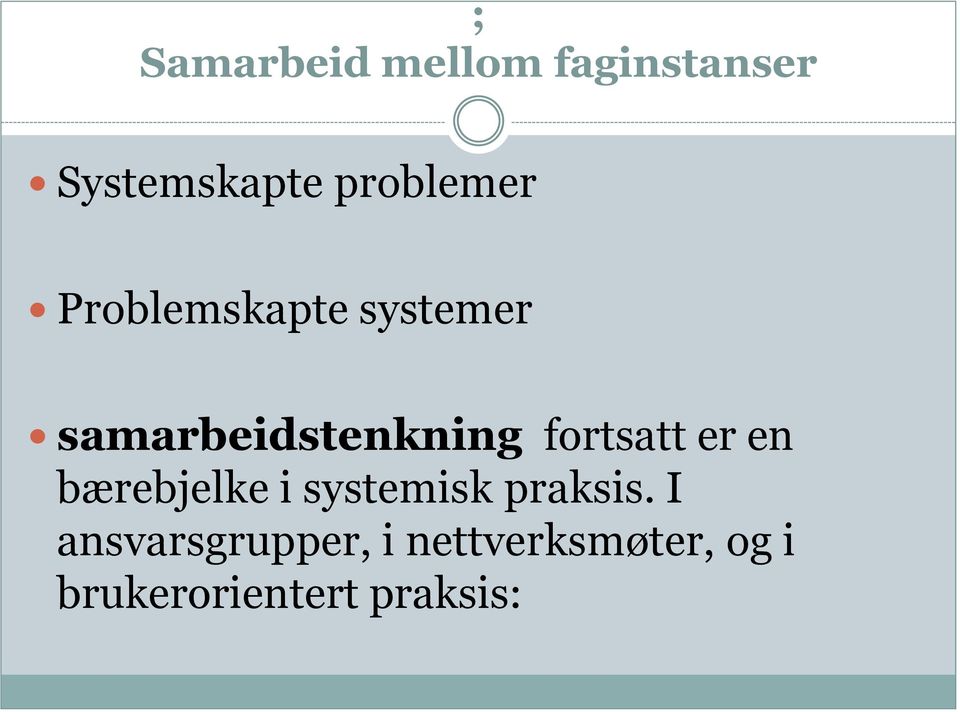 fortsatt er en bærebjelke i systemisk praksis.