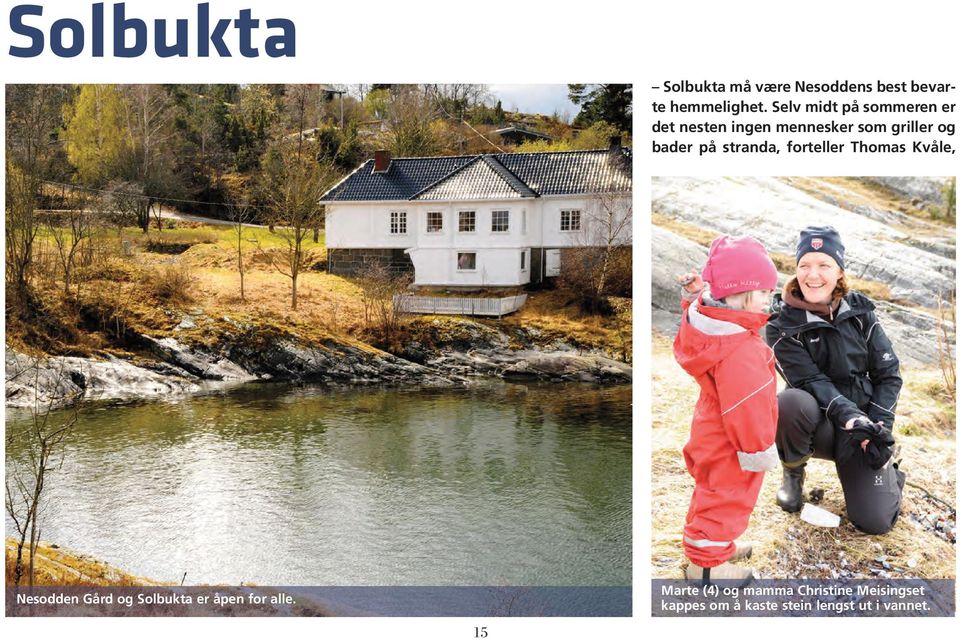 stranda, forteller Thomas Kvåle, Nesodden Gård og Solbukta er åpen for alle.