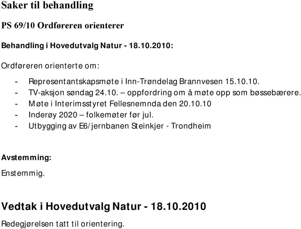 - Møte i Interimsstyret Fellesnemnda den 20.10.10 - Inderøy 2020 folkemøter før jul.