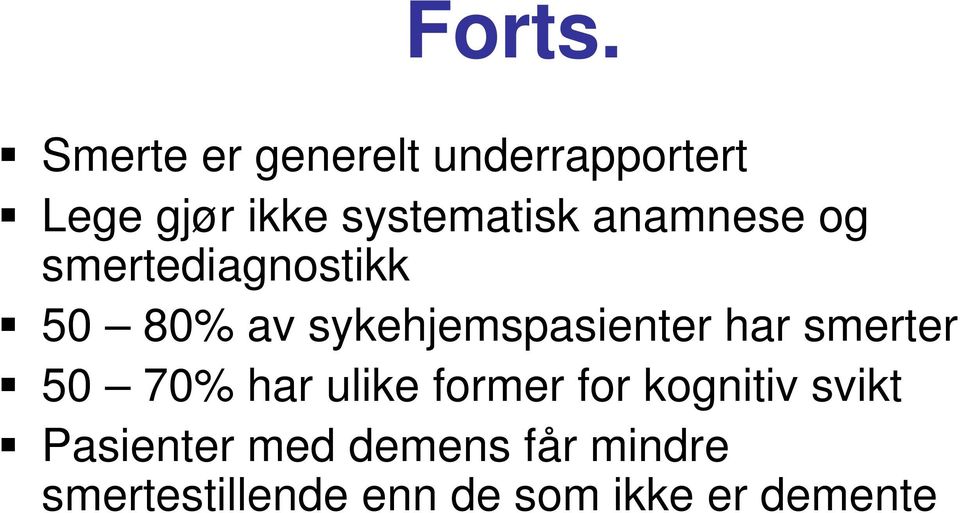 anamnese og smertediagnostikk 50 80% av sykehjemspasienter har