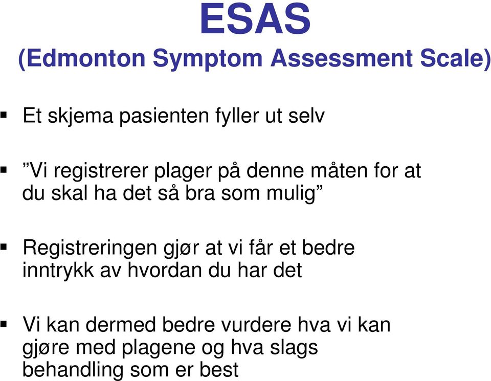 Registreringen gjør at vi får et bedre inntrykk av hvordan du har det Vi kan