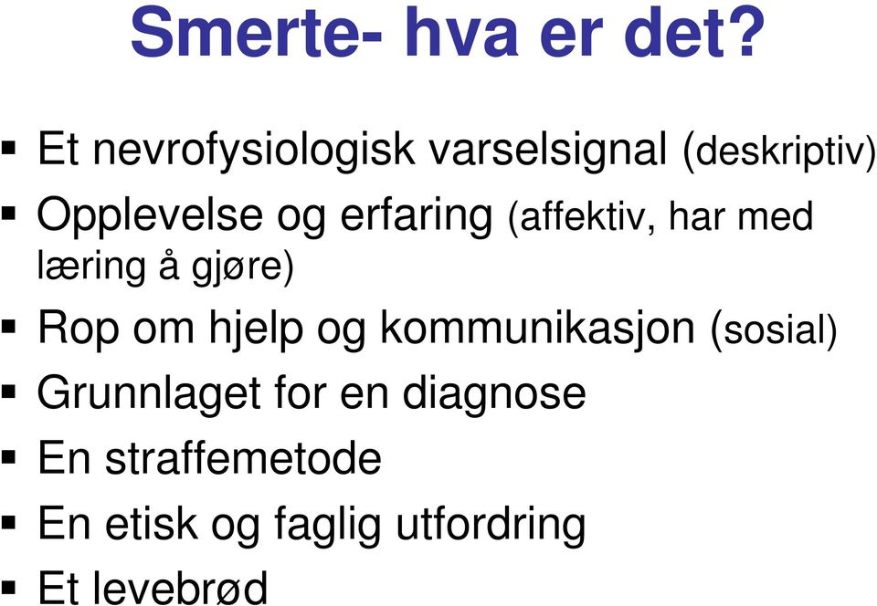 erfaring (affektiv, har med læring å gjøre) Rop om hjelp og