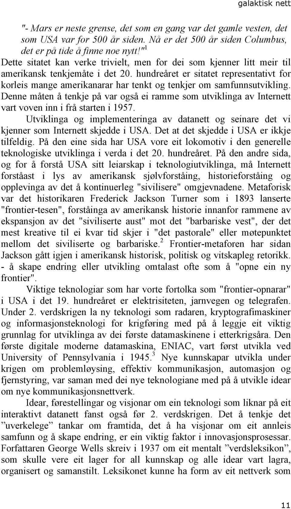 hundreåret er sitatet representativt for korleis mange amerikanarar har tenkt og tenkjer om samfunnsutvikling.