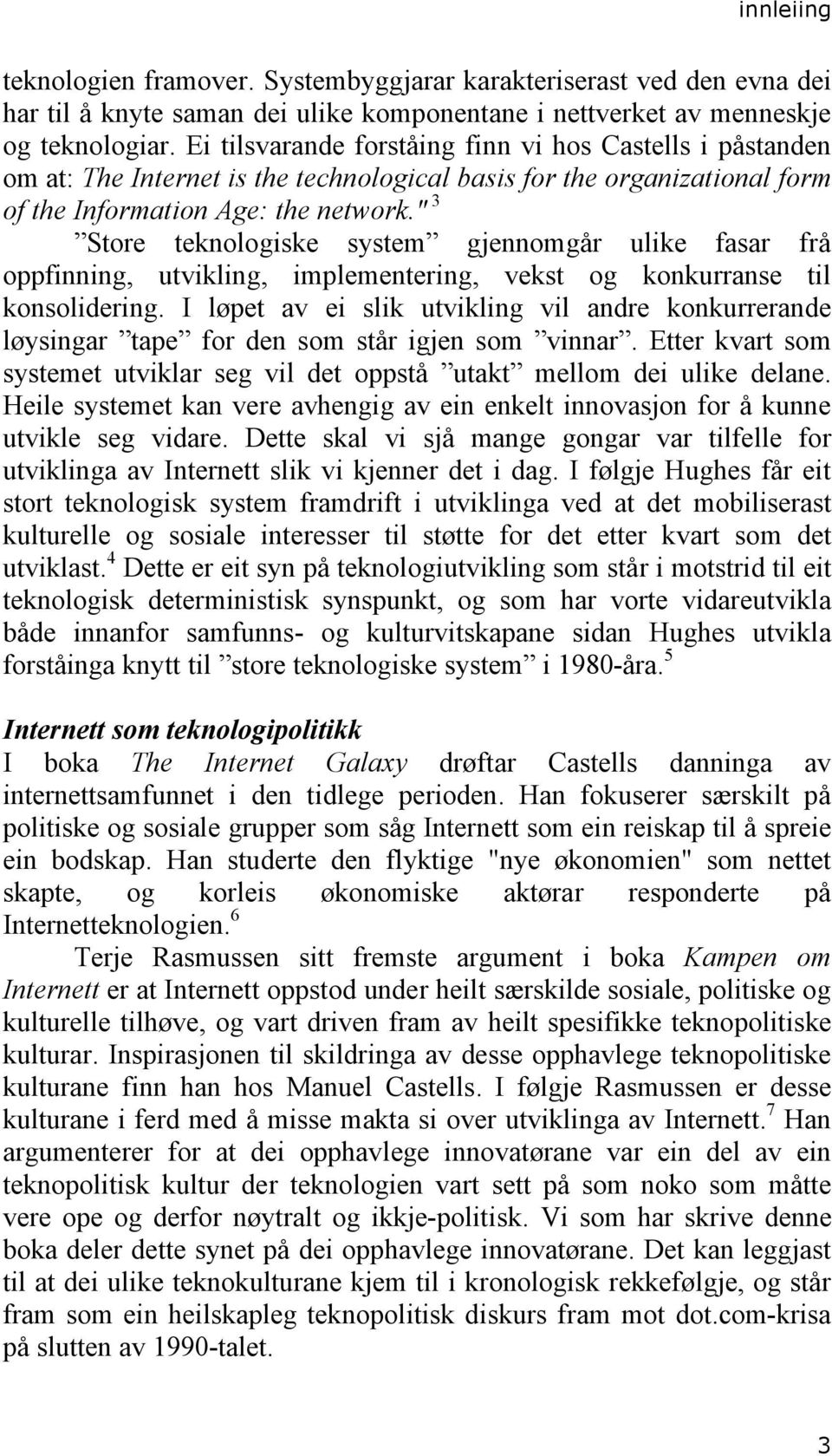 " 3 Store teknologiske system gjennomgår ulike fasar frå oppfinning, utvikling, implementering, vekst og konkurranse til konsolidering.