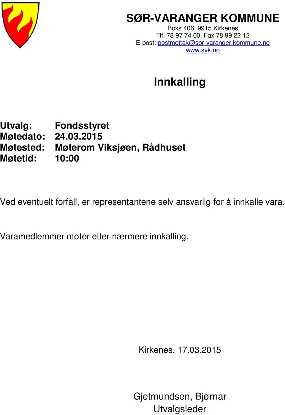 no Innkalling Utvalg: Fondsstyret Møtedato: 24.03.