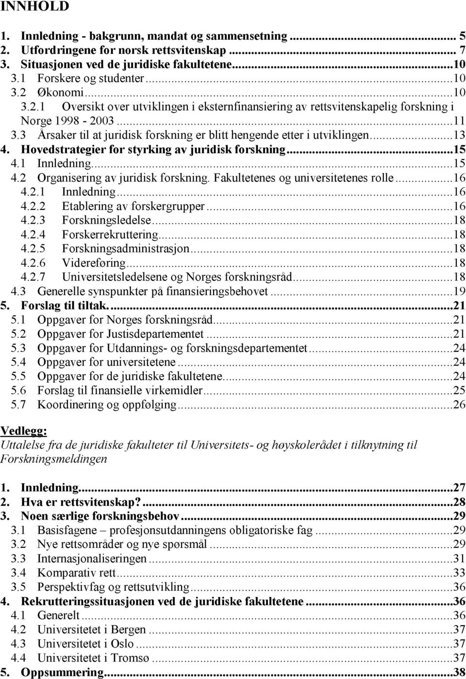 1 Forskere og studenter............................................................................................10 3.2 