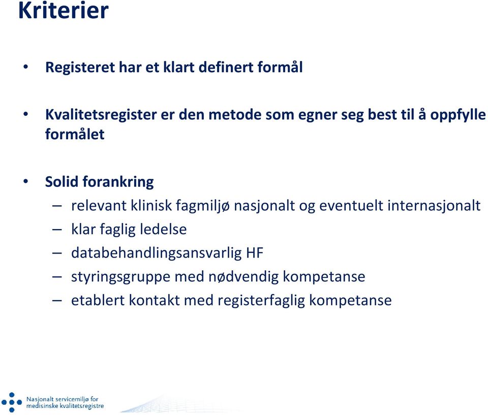 fagmiljø nasjonalt og eventuelt internasjonalt klar faglig ledelse