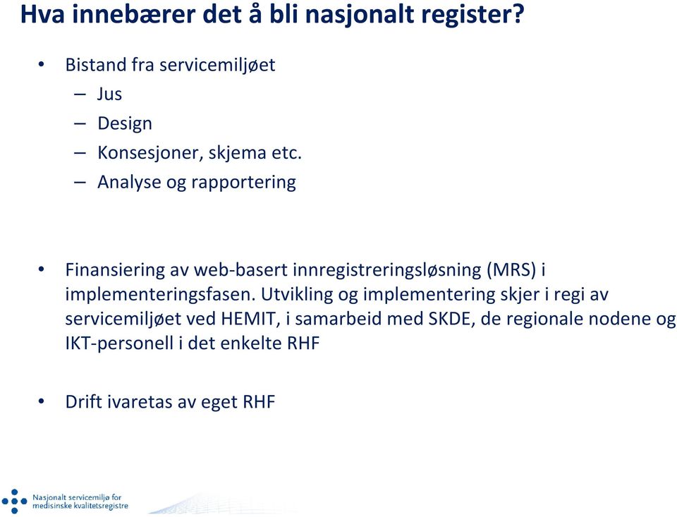 Analyse og rapportering Finansiering av web basert innregistreringsløsning (MRS) i