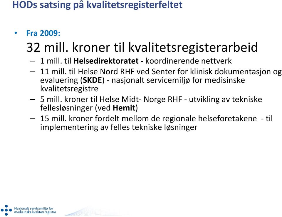 til Helse Nord RHF ved Senter for klinisk dokumentasjon og evaluering (SKDE) nasjonalt servicemiljø for medisinske