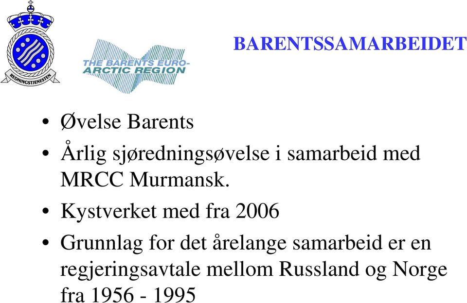 Kystverket med fra 2006 Grunnlag for det