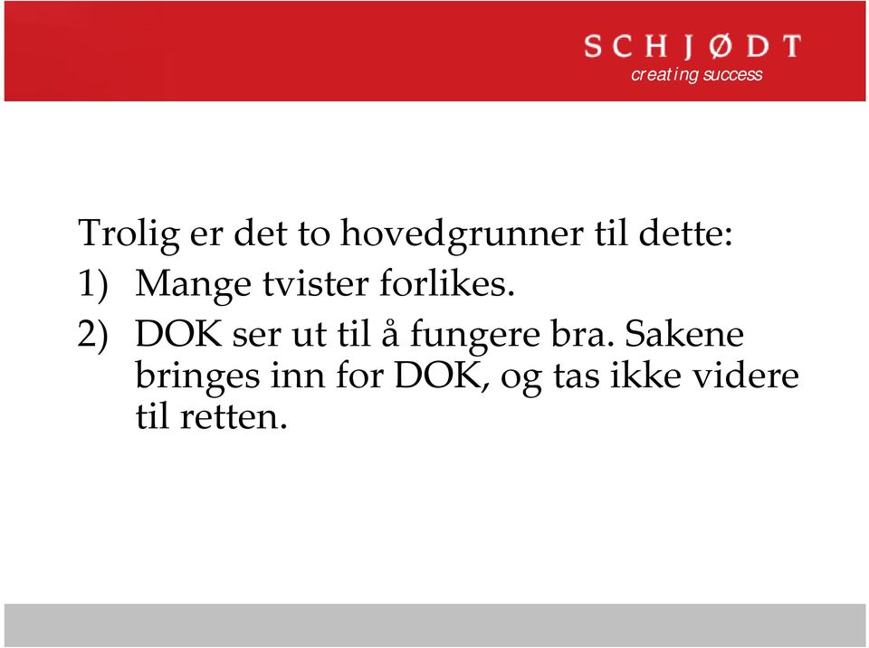 2) DOK ser ut til å fungere bra.