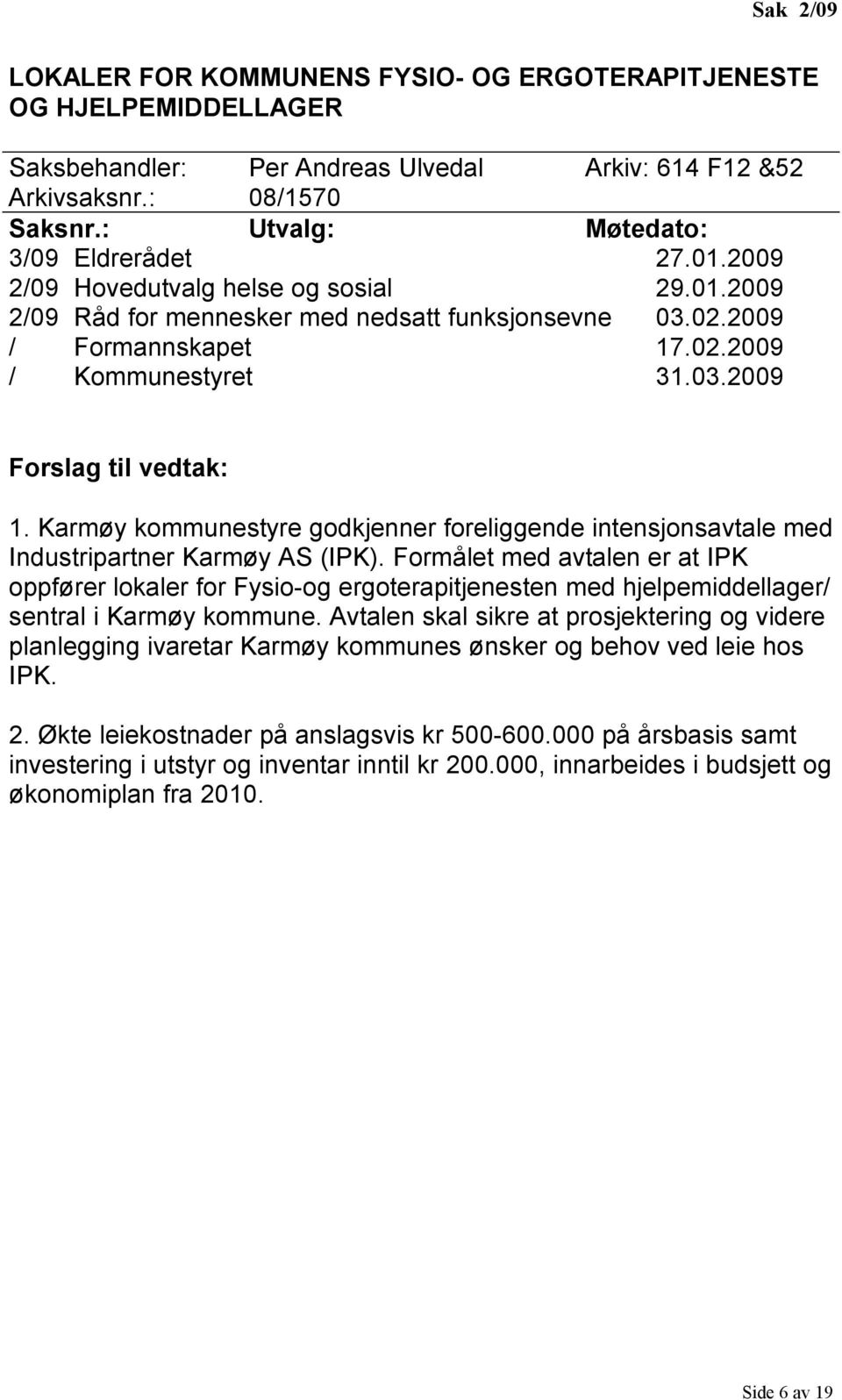 Karmøy kommunestyre godkjenner foreliggende intensjonsavtale med Industripartner Karmøy AS (IPK).