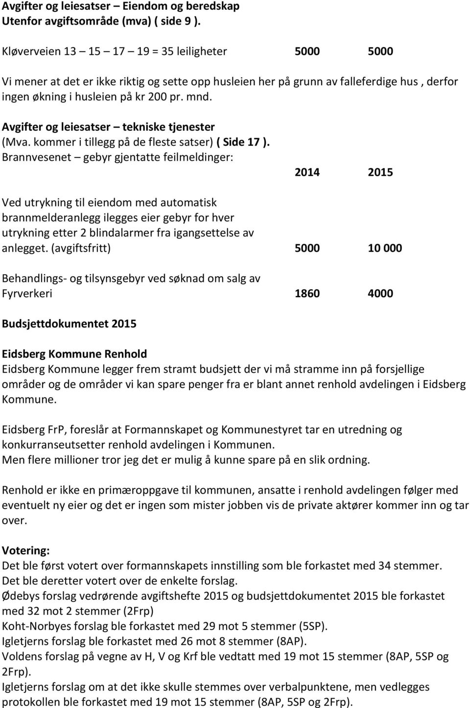 Avgifter og leiesatser tekniske tjenester (Mva. kommer i tillegg på de fleste satser) ( Side 17 ).