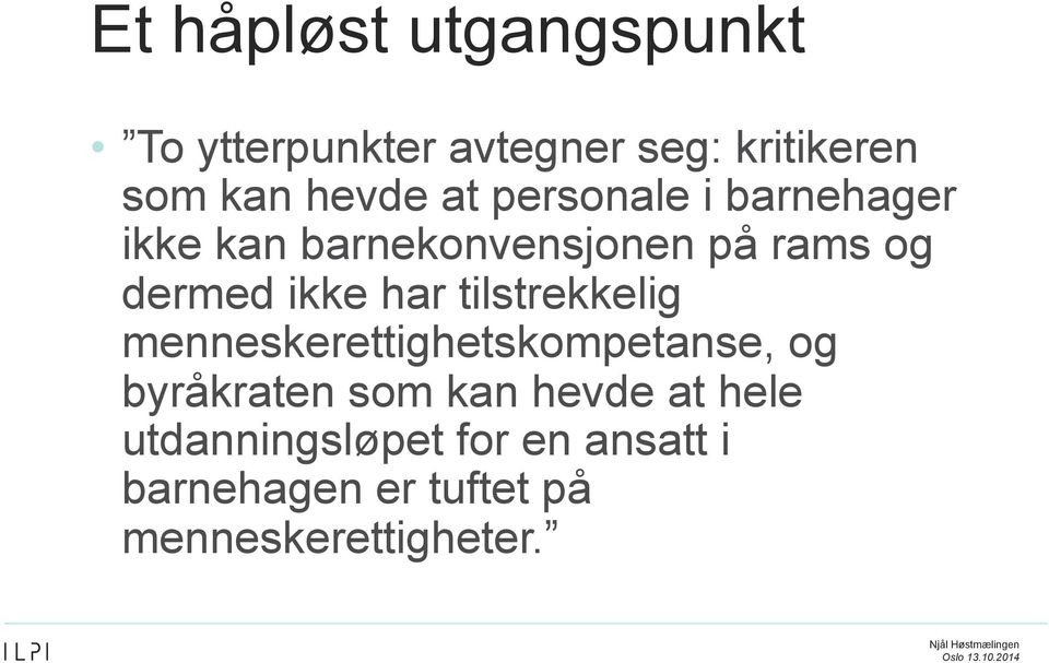 har tilstrekkelig menneskerettighetskompetanse, og byråkraten som kan hevde at