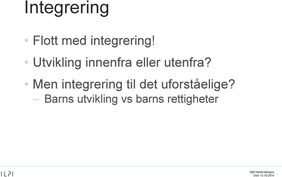 Men integrering til det