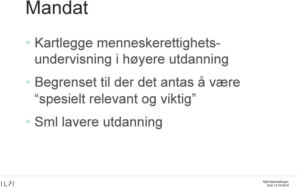 høyere utdanning Begrenset til der