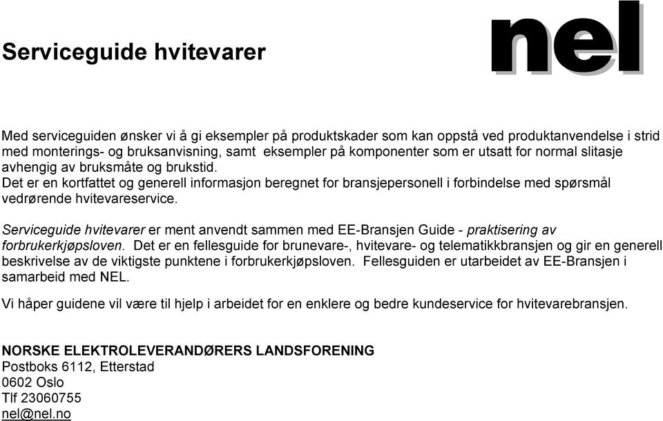 Serviceguide hvitevarer er ment anvendt sammen med EE-Bransjen Guide - praktisering av forbrukerkjøpsloven.