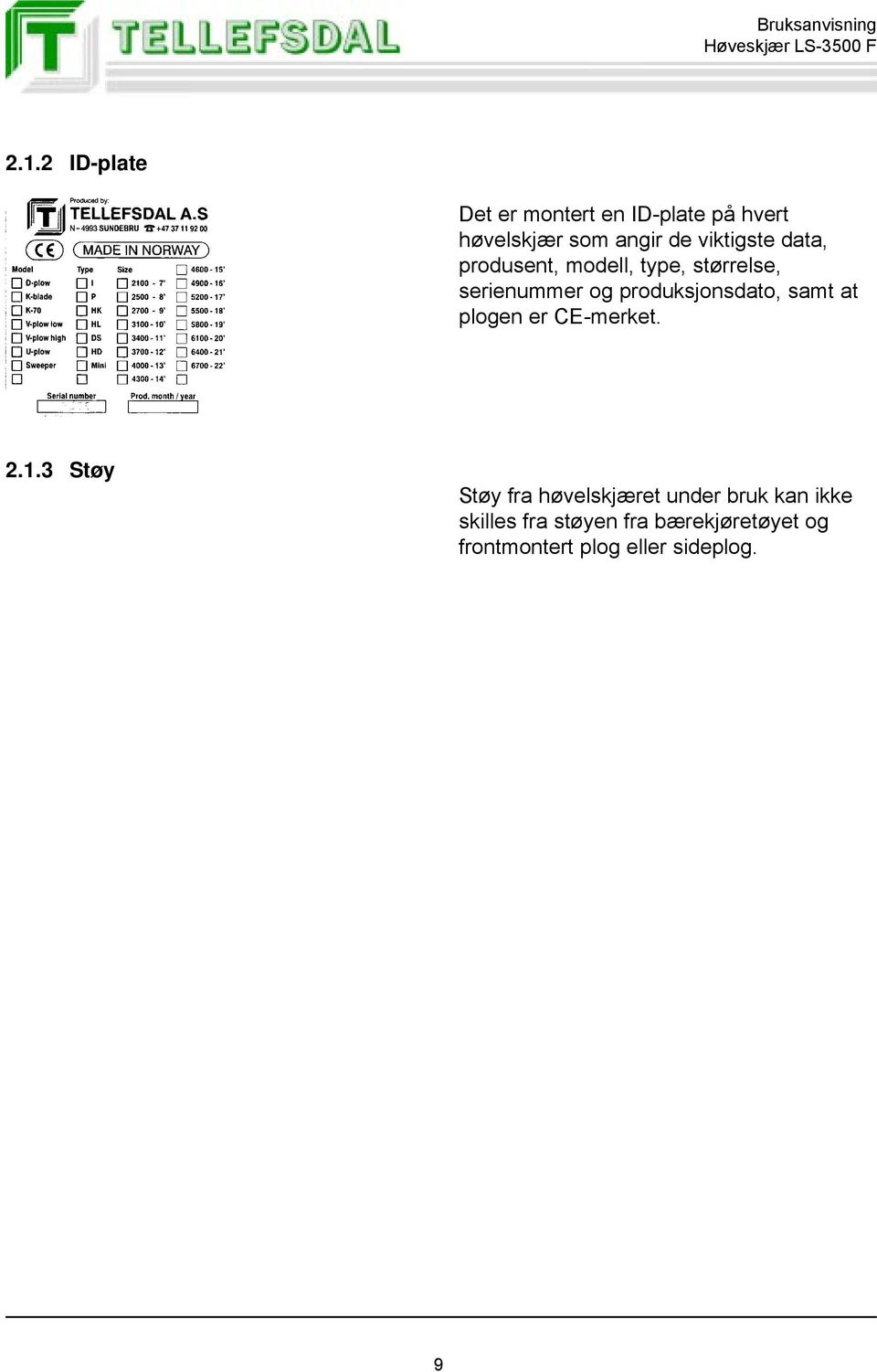 produksjonsdato, samt at plogen er CE-merket. 2.1.