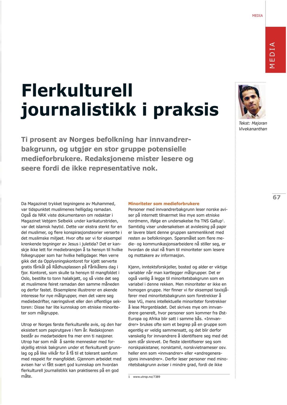 Også da NRK viste dokumentaren om redaktør i Magazinet Vebjørn Selbekk under karikaturstriden, var det islamsk høytid.