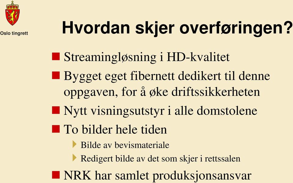 oppgaven, for å øke driftssikkerheten Nytt visningsutstyr i alle