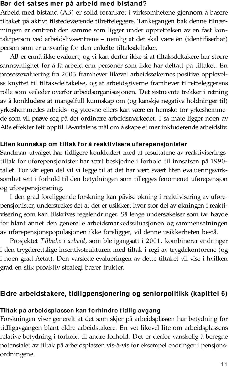 ansvarlig for den enkelte tiltaksdeltaker.