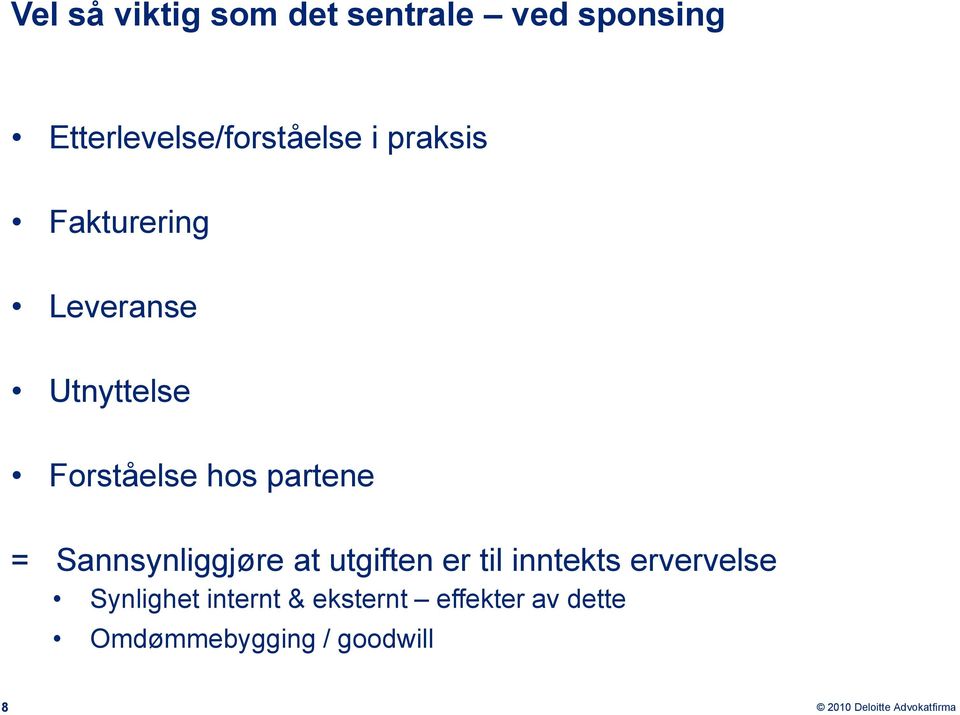 Forståelse hos partene = Sannsynliggjøre at utgiften er til