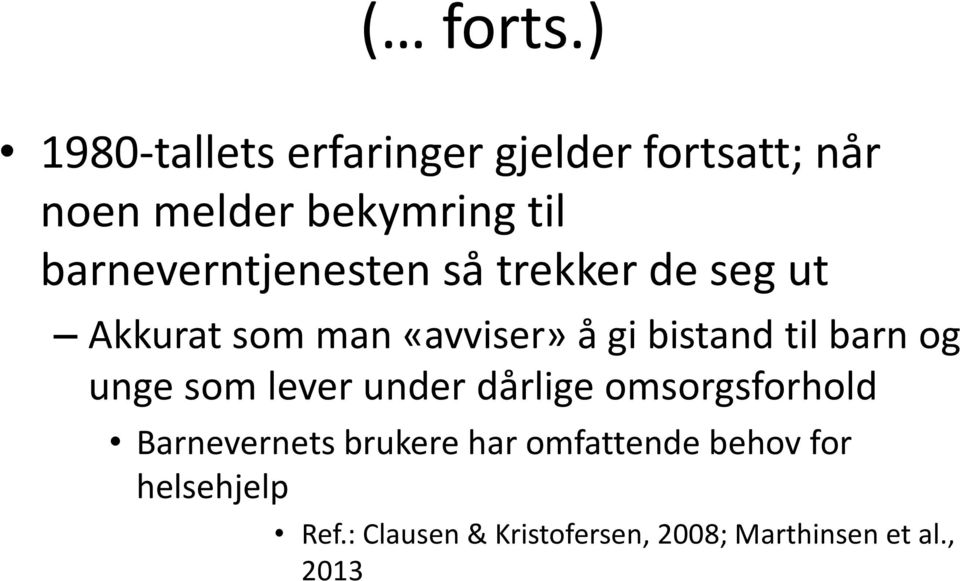 til barn og unge som lever under dårlige omsorgsforhold Barnevernets brukere har