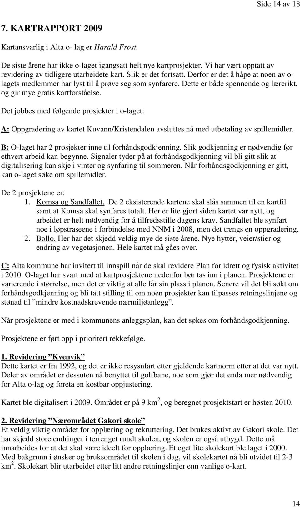 Dette er både spennende og lærerikt, og gir mye gratis kartforståelse.