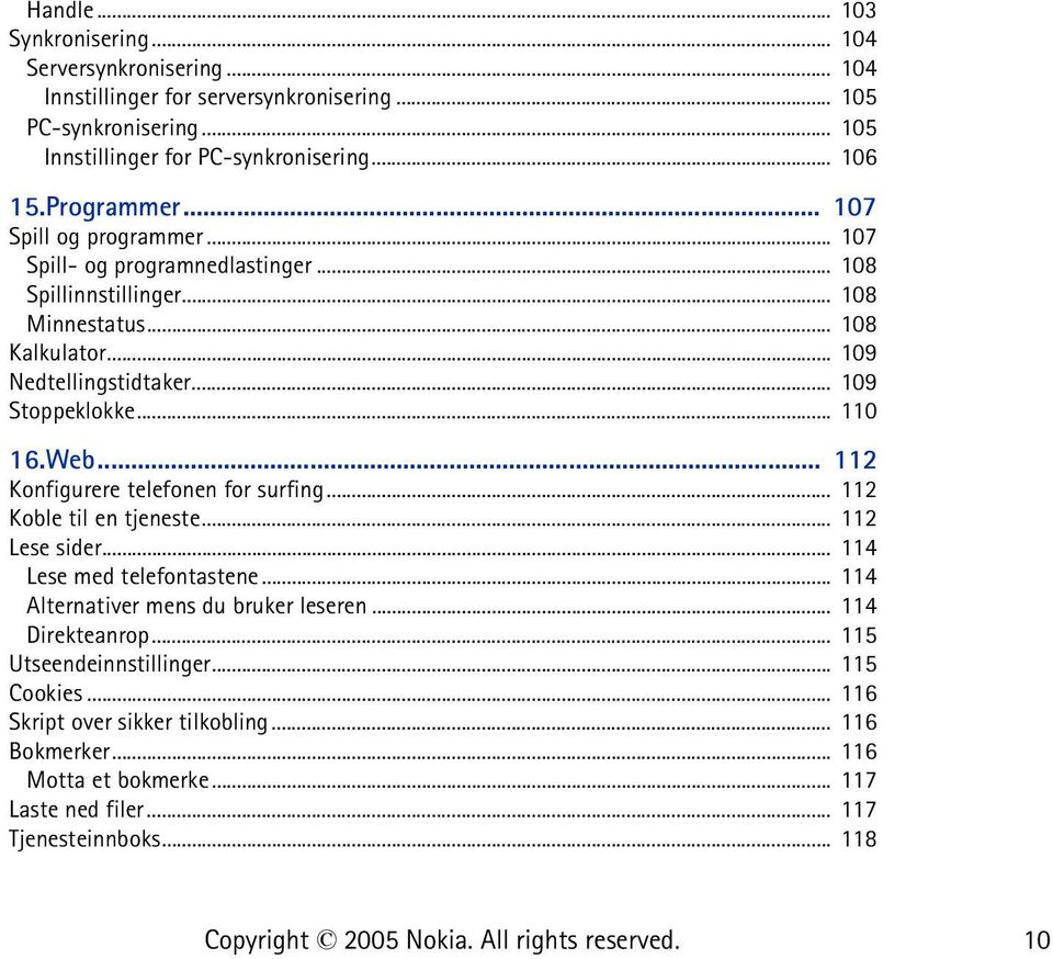 .. 110 16.Web... 112 Konfigurere telefonen for surfing... 112 Koble til en tjeneste... 112 Lese sider... 114 Lese med telefontastene... 114 Alternativer mens du bruker leseren.